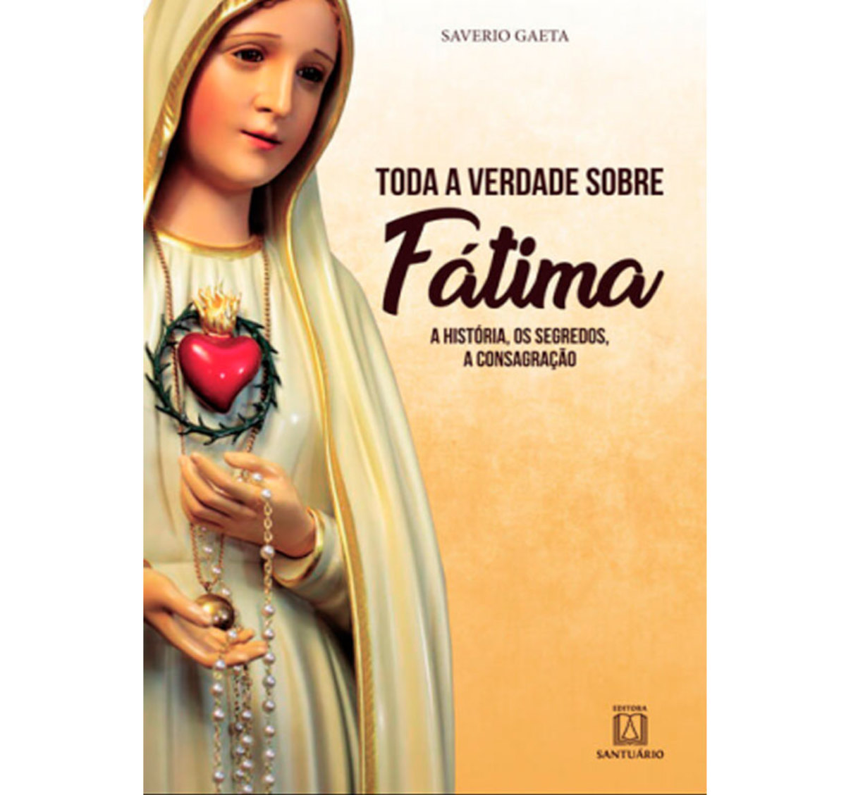 Livro Toda a Verdade sobre Ftima  A histria,os segredos,a Consagrao