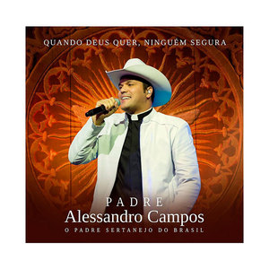 CD Pe.Alessandro Campos-Quando Deus Quer,Ninguém Segura(Grátis Chaveiro Chapéu de Aparecida)