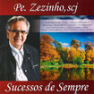CD.Pe.Zezinho-Sucessos de Sempre(Embalagem Econmica)